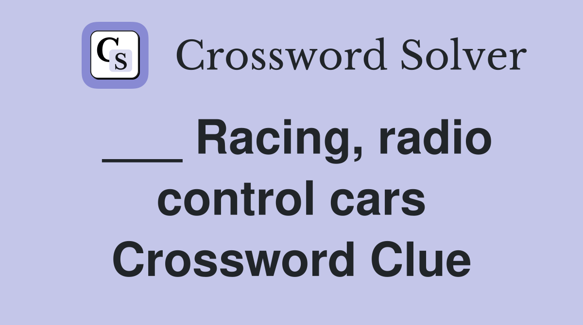 Racing, radio control cars Crossword Clue Answers Crossword Solver